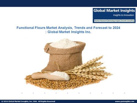 © 2016 Global Market Insights, Inc. USA. All Rights Reserved  Fuel Cell Market size worth $25.5bn by 2024 Functional Flours Market Analysis,