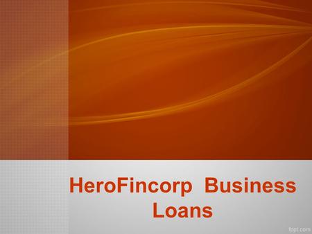 HeroFincorp Business Loans. About Us Get HeroFincorp Business Loan with lowest interest rates and instant approval from Logintoloans.com. Fill the form.