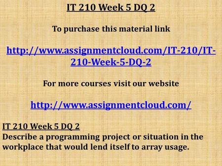 IT 210 Week 5 DQ 2 To purchase this material link  210-Week-5-DQ-2 For more courses visit our website