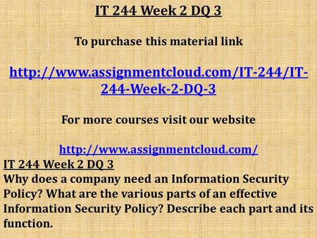 IT 244 Week 2 DQ 3 To purchase this material link  244-Week-2-DQ-3 For more courses visit our website