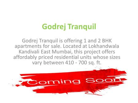Godrej Tranquil Godrej Tranquil is offering 1 and 2 BHK apartments for sale. Located at Lokhandwala Kandivali East Mumbai, this project offers affordably.