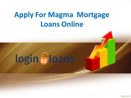 Apply For Magma Mortgage Loans Online. About Us Get Magma Mortgage Loan with lowest interest rates and instant approval from Logintoloans.com. Fill the.