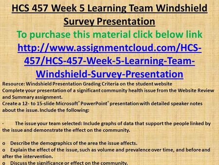 HCS 457 Week 5 Learning Team Windshield Survey Presentation To purchase this material click below link  457/HCS-457-Week-5-Learning-Team-