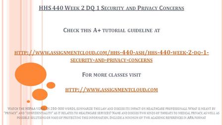 HHS 440 W EEK 2 DQ 1 S ECURITY AND P RIVACY C ONCERNS C HECK THIS A+ TUTORIAL GUIDELINE AT HTTP :// WWW. ASSIGNMENTCLOUD. COM / HHS ASH / HHS -440-