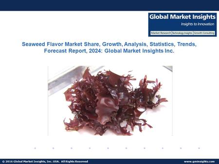 © 2016 Global Market Insights, Inc. USA. All Rights Reserved  Fuel Cell Market size worth $25.5bn by 2024 Seaweed Flavor Market Share,
