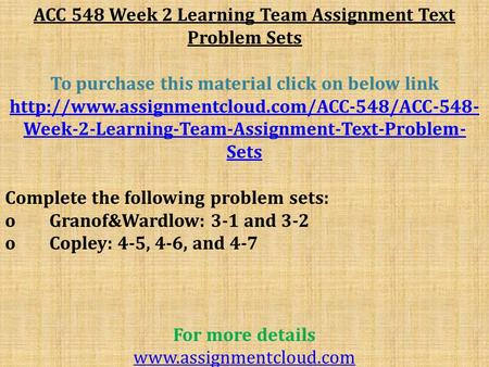 ACC 548 Week 2 Learning Team Assignment Text Problem Sets To purchase this material click on below link
