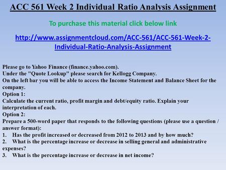 ACC 561 Week 2 Individual Ratio Analysis Assignment To purchase this material click below link  Individual-Ratio-Analysis-Assignment.