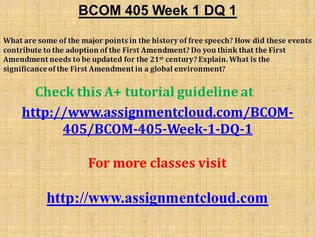 BCOM 405 Week 1 DQ 1 What are some of the major points in the history of free speech? How did these events contribute to the adoption of the First Amendment?