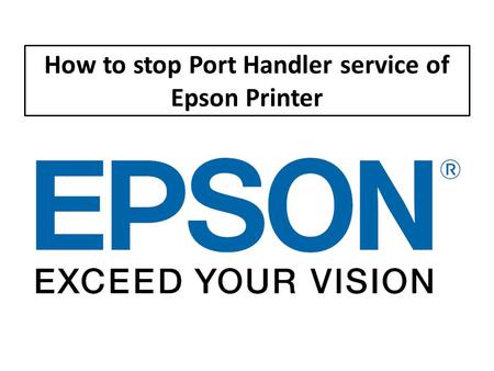 How to stop Port Handler service of Epson Printer.