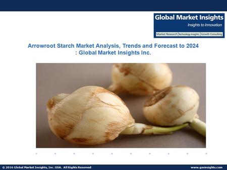 © 2016 Global Market Insights, Inc. USA. All Rights Reserved  Fuel Cell Market size worth $25.5bn by 2024 Arrowroot Starch Market Analysis,