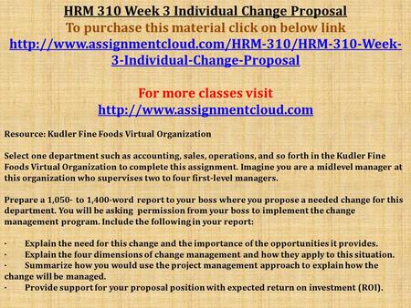 HRM 310 Week 3 Individual Change Proposal To purchase this material click on below link  3-Individual-Change-Proposal.