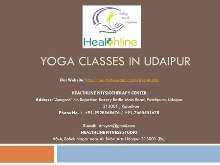 YOGA CLASSES IN UDAIPUR Our Website:  HEALTHLINE PHYSIOTHERAPY CENTER Address:
