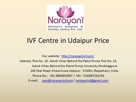 IVF Centre in Udaipur Price Our website:  Address: Plot No. 23, Ashok Vihar, Behind the Petrol Pump Plot.