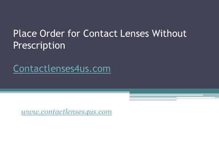 Place Order for Contact Lenses Without Prescription Contactlenses4us.com Contactlenses4us.com