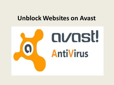 Unblock Websites on Avast For protecting you system from different cyber attacks, Avast security software is created to secure your data and systems.