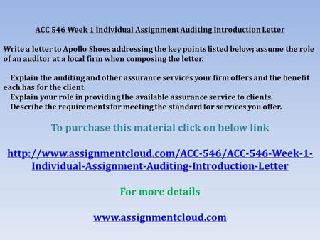 ACC 546 Week 1 Individual Assignment Auditing Introduction Letter Write a letter to Apollo Shoes addressing the key points listed below; assume the role.