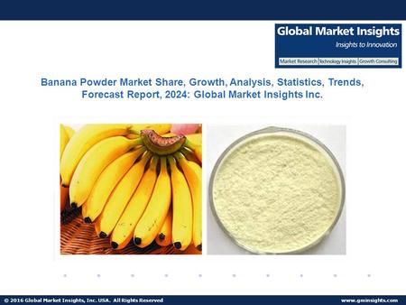 © 2016 Global Market Insights, Inc. USA. All Rights Reserved  Fuel Cell Market size worth $25.5bn by 2024 Banana Powder Market Share,
