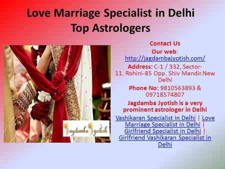 Love Marriage Specialist in Delhi Top Astrologers Contact Us Our web:   Address: C-1 / 332, Sector-