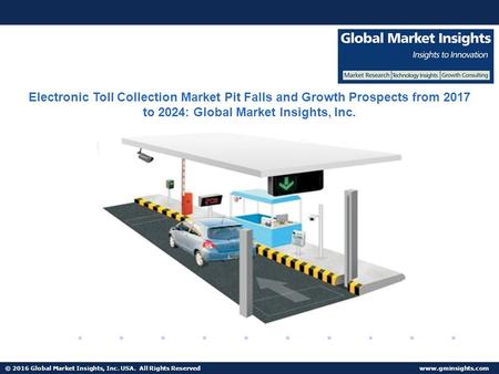 © 2016 Global Market Insights, Inc. USA. All Rights Reserved  Fuel Cell Market size worth $25.5bn by 2024 Electronic Toll Collection.