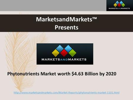 MarketsandMarkets™ Presents Phytonutrients Market worth $4.63 Billion by 2020