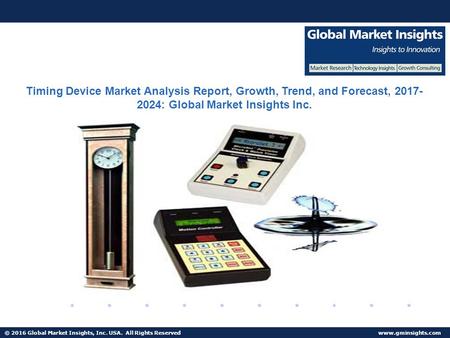 © 2016 Global Market Insights, Inc. USA. All Rights Reserved  Fuel Cell Market size worth $25.5bn by 2024 Timing Device Market Analysis.