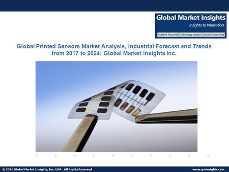 © 2016 Global Market Insights, Inc. USA. All Rights Reserved  Fuel Cell Market size worth $25.5bn by 2024 Global Printed Sensors Market.