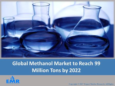 Global Methanol Market to Reach 99 Million Tons by 2022.