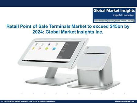 © 2016 Global Market Insights, Inc. USA. All Rights Reserved  Fuel Cell Market size worth $25.5bn by 2024v Retail Point of Sale Terminals.