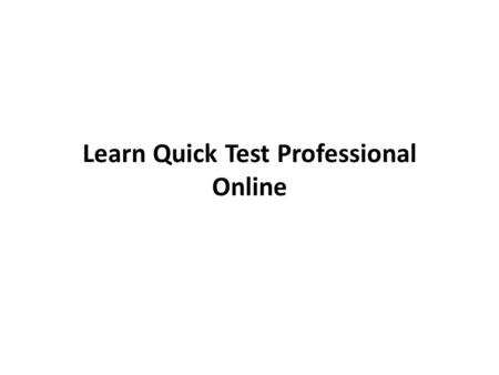 Learn Quick Test Professional Online. QTP is an acronym of Quick Test Professional. It is a testing tool of Hewlett- Packard helps in testing script step.