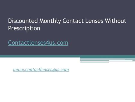 Discounted Monthly Contact Lenses Without Prescription Contactlenses4us.com Contactlenses4us.com