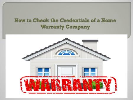 How to Check the Credentials of a Home Warranty Company
