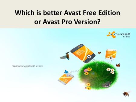 Which is better Avast Free Edition or Avast Pro Version?