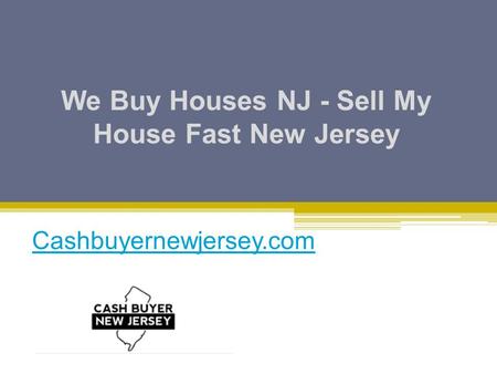 We Buy Houses NJ - Sell My House Fast New Jersey - Cashbuyernewjersey.com