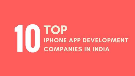https://yourstory.com/read/2dfcf8ec7b-top-10- iphone-app-development-companies-in-india Presentation by: Jim SorkinJim Sorkin.