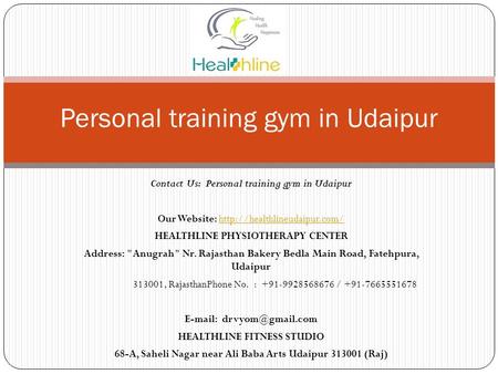 Contact Us: Personal training gym in Udaipur Our Website:  HEALTHLINE PHYSIOTHERAPY CENTER Address: