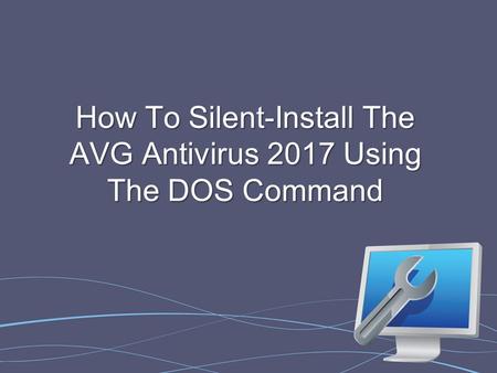 How To Silent-Install The AVG Antivirus 2017 Using The DOS Command.