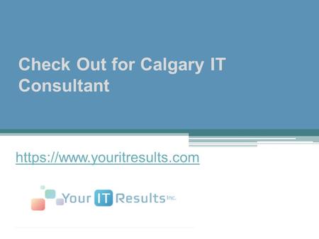 Check Out for Calgary IT Consultant https://www.youritresults.com.