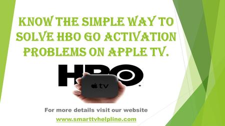 Know The Simple Way To Solve HBO Go Activation Problems On Apple Tv. For more details visit our website