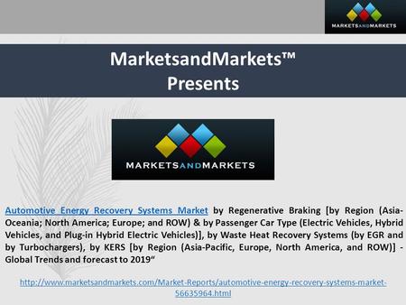 MarketsandMarkets™ Presents Automotive Energy Recovery Systems MarketAutomotive Energy Recovery Systems Market by Regenerative Braking [by Region (Asia-