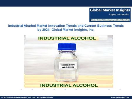 © 2016 Global Market Insights, Inc. USA. All Rights Reserved  Fuel Cell Market size worth $25.5bn by 2024 Industrial Alcohol Market Innovation.