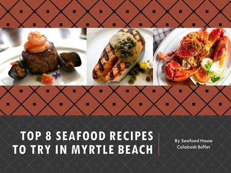 Top 8 Seafood Recipes to try in Myrtle Beach