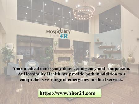 The Best Health Service Providers Hospitality Health ER (HHER)