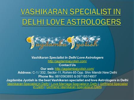 Vashikaran Specialist in Delhi Love Astrologers  Contact Us Our web: