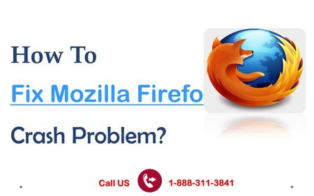 How To Crash Problem? Fix Mozilla Firefox Call US