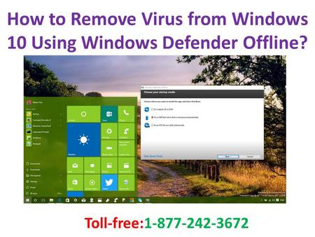 Call 1-877-242-3672 How to Remove Virus from Windows 10 Using Windows Defender Offline?