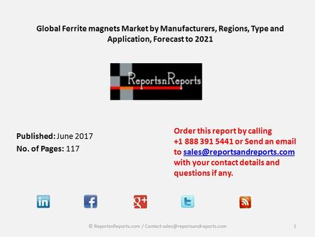 Global Ferrite magnets Market by Manufacturers, Regions, Type and Application, Forecast to 2021 Published: June 2017 No. of Pages: 117 Order this report.