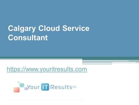 Calgary Cloud Service Consultant - www.youritresults.com