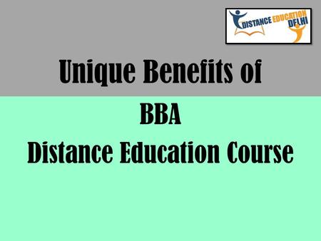 Unique Benefits of BBA Distance Education Course.
