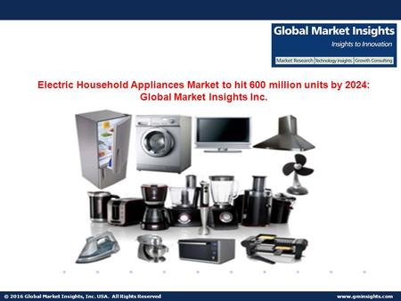 © 2016 Global Market Insights, Inc. USA. All Rights Reserved  Fuel Cell Market size worth $25.5bn by 2024 Electric Household Appliances.