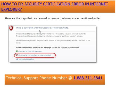 HOW TO FIX SECURITY CERTIFICATION ERROR IN INTERNET EXPLORER? HOW TO FIX SECURITY CERTIFICATION ERROR IN INTERNET EXPLORER? Here are the steps that can.